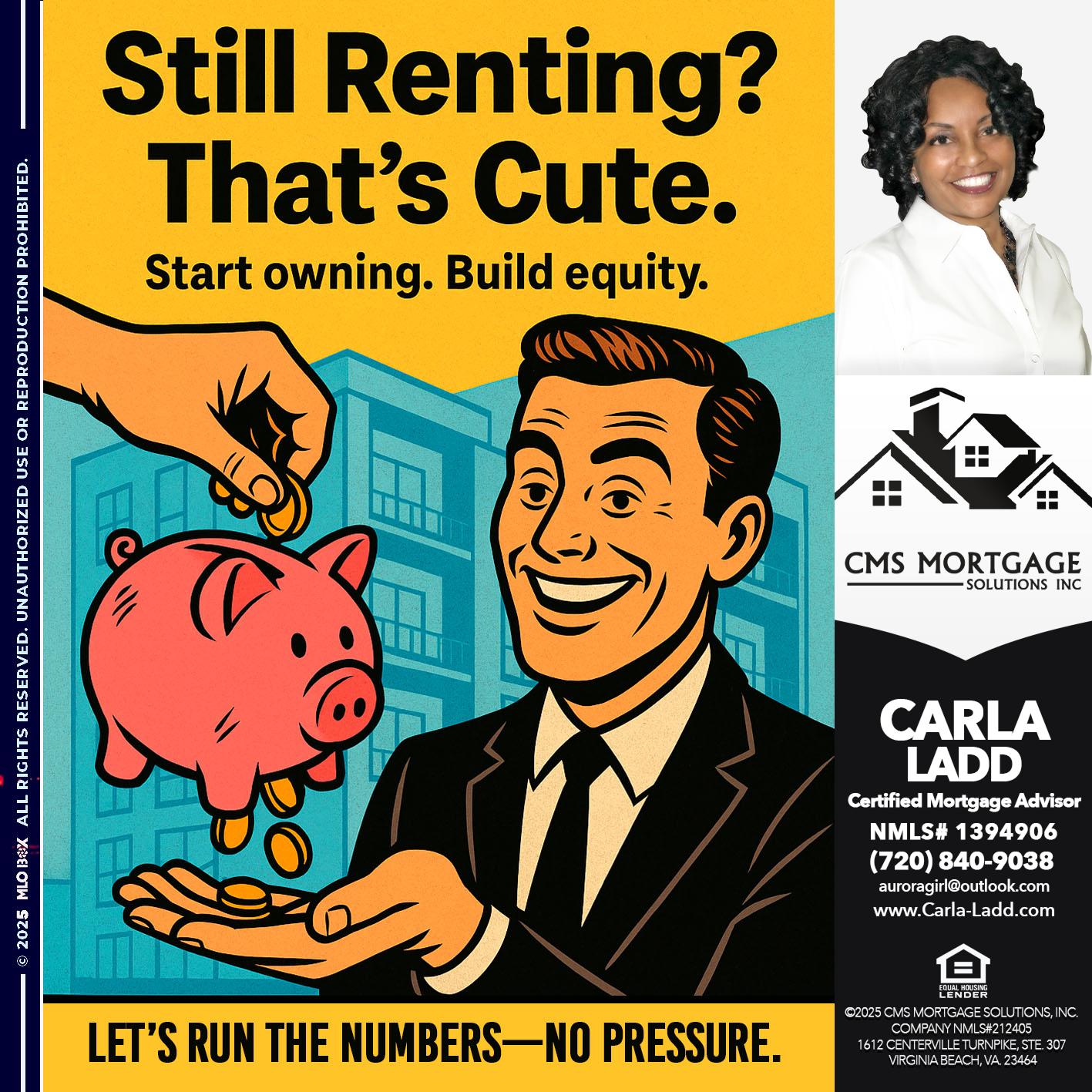 still renting? - Carla Ladd -Mortgage Loan Originator