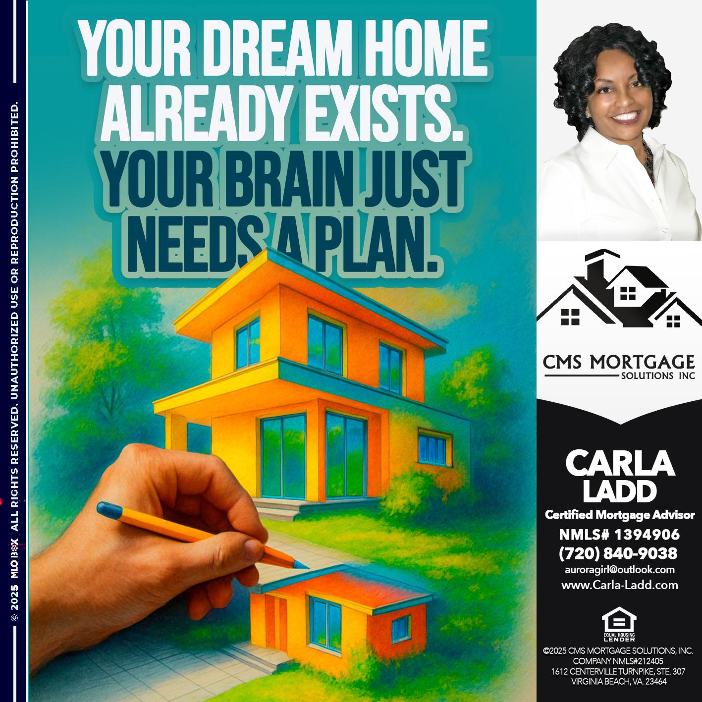 your dream home - Carla Ladd -Mortgage Loan Originator
